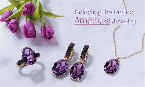  Selecting the Perfect Amethyst: Deciphering the Significance and Importance 