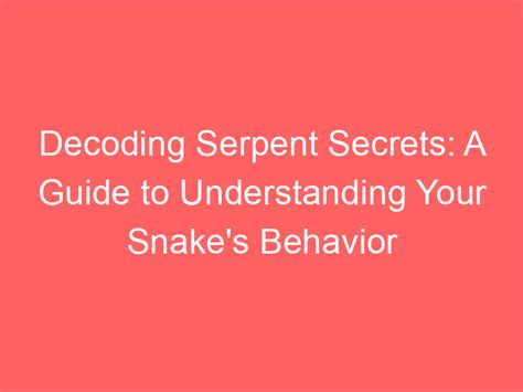  Unraveling the Secrets: A Guide to Decoding Serpent Reverie's Potentials 