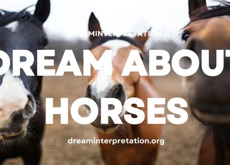  Unveiling the Hidden Messages: Decoding the Symbolism of Visionary Equine Dreams 