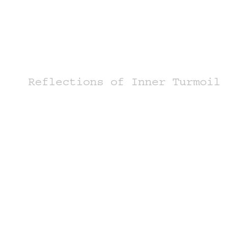 A Glimpse into Inner Turmoil: Insights from Profound Reflections