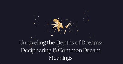 A Glimpse into the Depths of the Mind: Deciphering the Language of Dreams