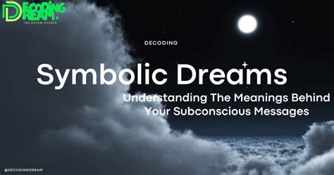 A Journey into the Subconscious: Understanding the Symbolic Meanings