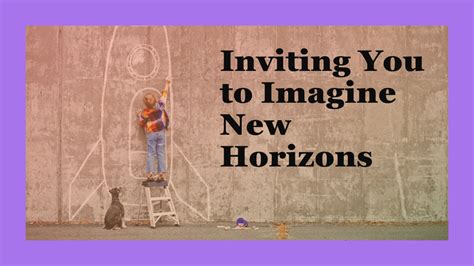 A Window to the World: Enhancing our Perception through the Power of Imagining New Horizons