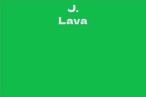 A look at the life and career of J Lava