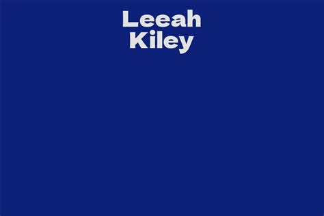 Achievements and Financial Status of Leeah Kiley