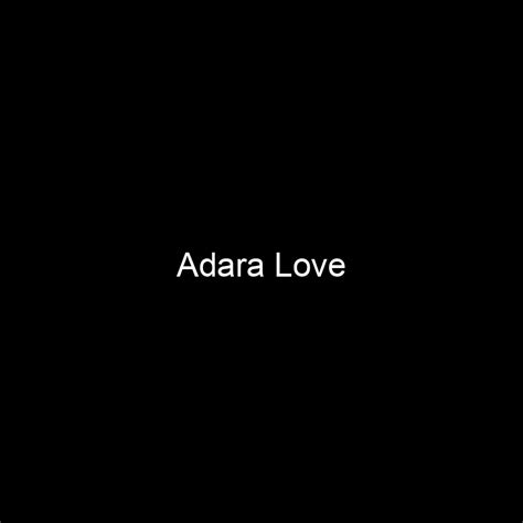 Adara Love's Net Worth and Earnings