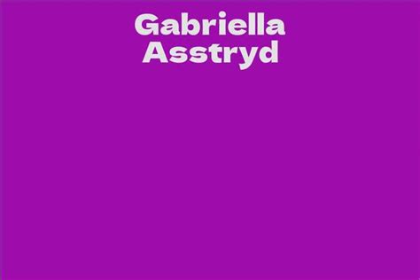 Age and Height of Gabriella Asstryd