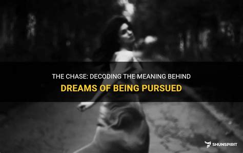 Analyzing Dream Sequences: Decoding the Significance of a Chasing Scenario or Being Pursued