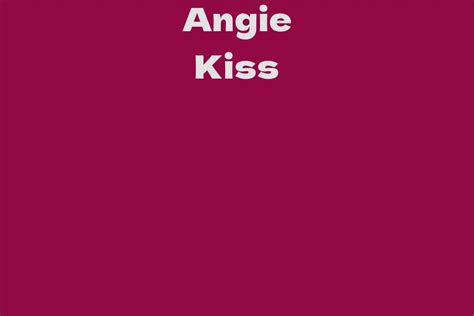 Angie Kiss: A Brief Biography