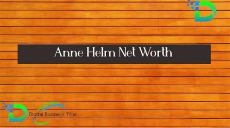 Annie Helm's Net Worth: Fact or Fiction?