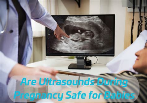 Are Ultrasounds Safe for the Baby and the Mother?