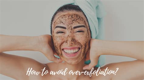 Avoid Over-Exfoliating