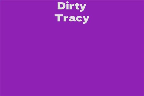 Behind the Scenes: Dirty Tracy's Career