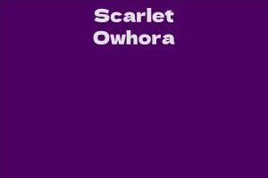 Behind the Scenes: The Unknown Facts about Scarlet Owhora