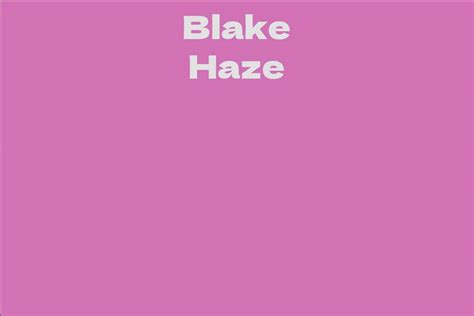 Blake Haze's Physical Attributes Revealed