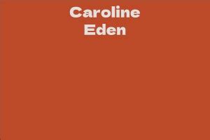 Caroline Eden's Net Worth and Success