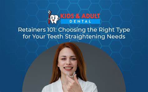 Choosing the Right Retainer Type for Your Orthodontic Needs