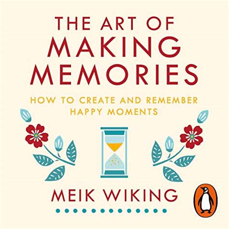 Creating Unforgettable Moments: The Art of Making Memories