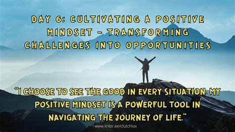 Creating a Positive Mindset: Transforming Challenges into Opportunities