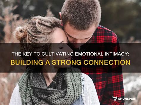 Cultivating Emotional Intimacy: Building a Strong Foundation