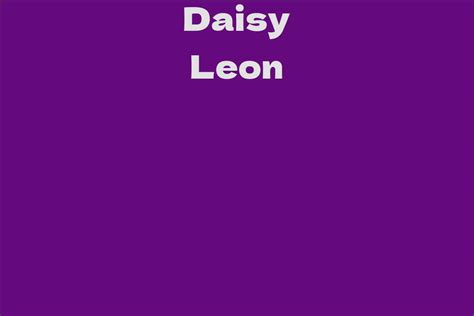 Daisy Leon's Net Worth Revealed