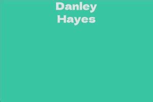 Danley Hayes Biography