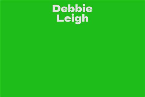 Debbie Leigh's Net Worth and Earnings