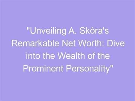 Deciphering the Financial Value of the Prominent Personality