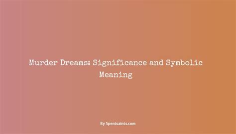 Decoding Dreams: Understanding the Significance of Your Partner Committing Murder in your Dreams