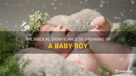 Decoding the Significance of Dreaming About a Vocal Baby Boy