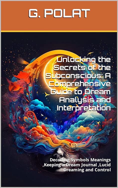 Decoding the Subconscious: A Comprehensive Guide to Deciphering Dreams