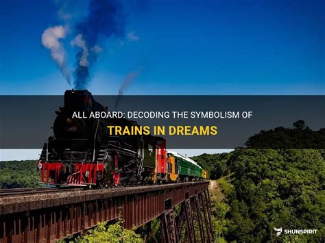 Decoding the Symbolism: Understanding the Significance of Trains in Dreams