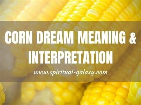 Decoding the Symbolism of Corn in Dreams