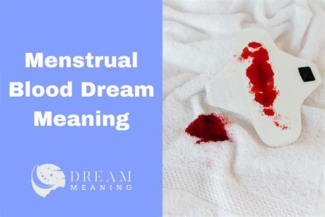 Decoding the Symbolism of Menstrual Blood in Dreams