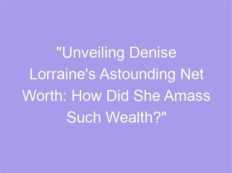 Denise Lynn's Financial Status: The Riches of Denise Lynn