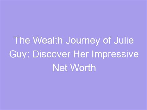 Discover Anna Pierceson's Impressive Wealth