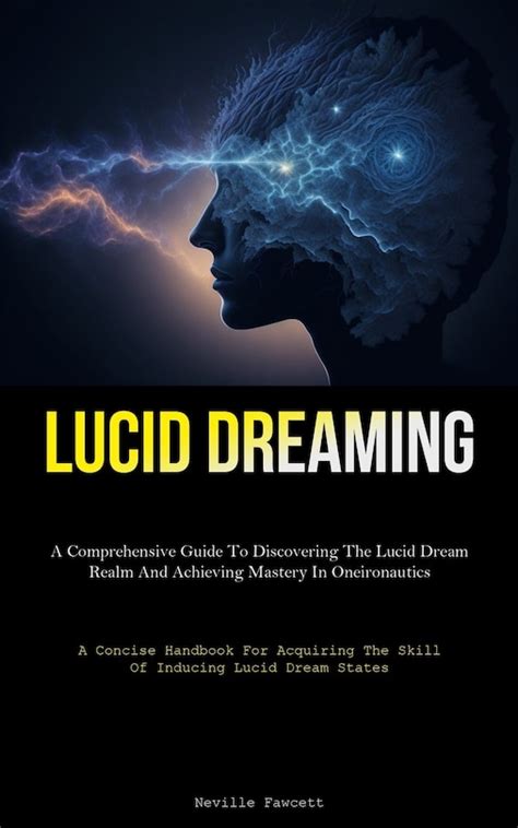 Discovering Lucid Dreaming: Gaining Mastery over Your Innermost Thoughts