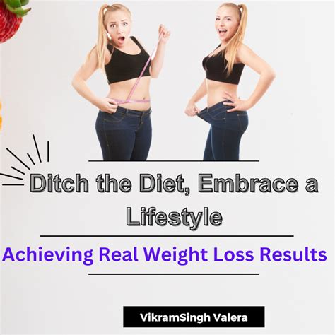 Ditch the Diet: Embracing a Lifestyle Change for a Better You