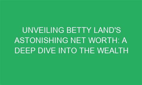 Diving into Betty's Wealth