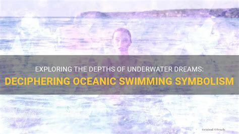 Diving into the Depths: Exploring the Symbolism of Being Submerged