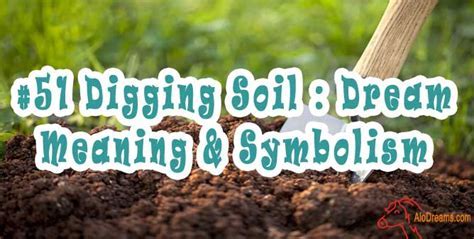 Dream Interpretation: Decoding the Symbolism Behind Dreaming of Soil Excavation