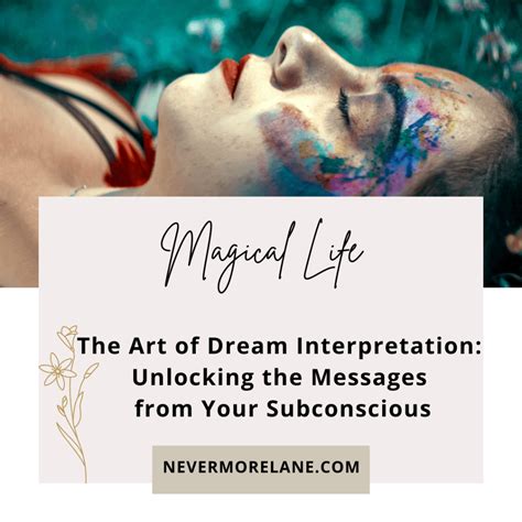 Dream Interpretation: Unlocking the Enigmatic Messages Within Your Mind