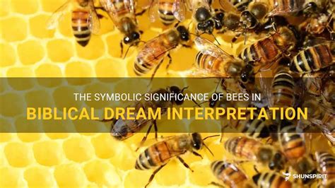 Dream Interpretation: Unmasking the Symbolic Significance of Bees in Dreams