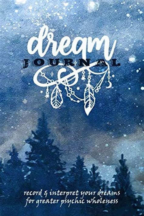 Dream Journaling: Unleashing the Potential of Dream Analysis for Self-discovery and Emotional Healing