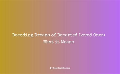 Dreaming of a Departed Loved One: Decoding the Messages from Beyond