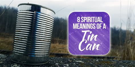 Dreaming of a Tin Can: Understanding its Symbolic Meaning