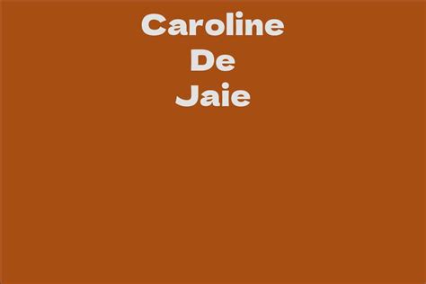 Early Life and Background of Caroline De Jaie