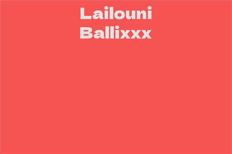 Early Life and Childhood of Lailouni Ballixxx