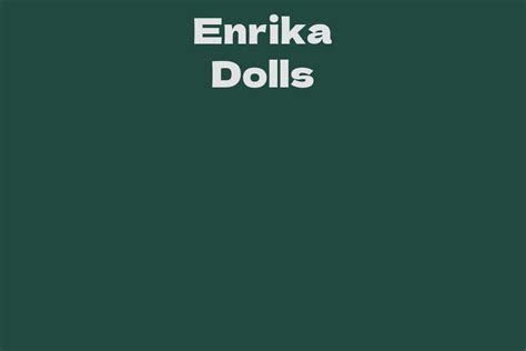 Early Life of Enrika Dolls