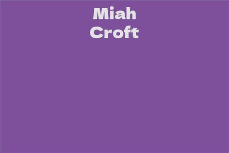 Early Years and Background of the Fascinating Miah Croft